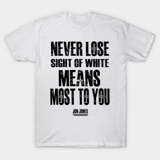 Never Lose Sight Of White Means T-Shirt